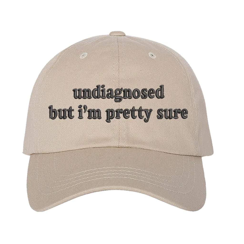 Undiagnosed But Im Pretty Sure Embroidered Baseball Hat