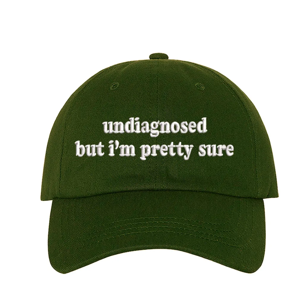 Undiagnosed But Im Pretty Sure Embroidered Baseball Hat