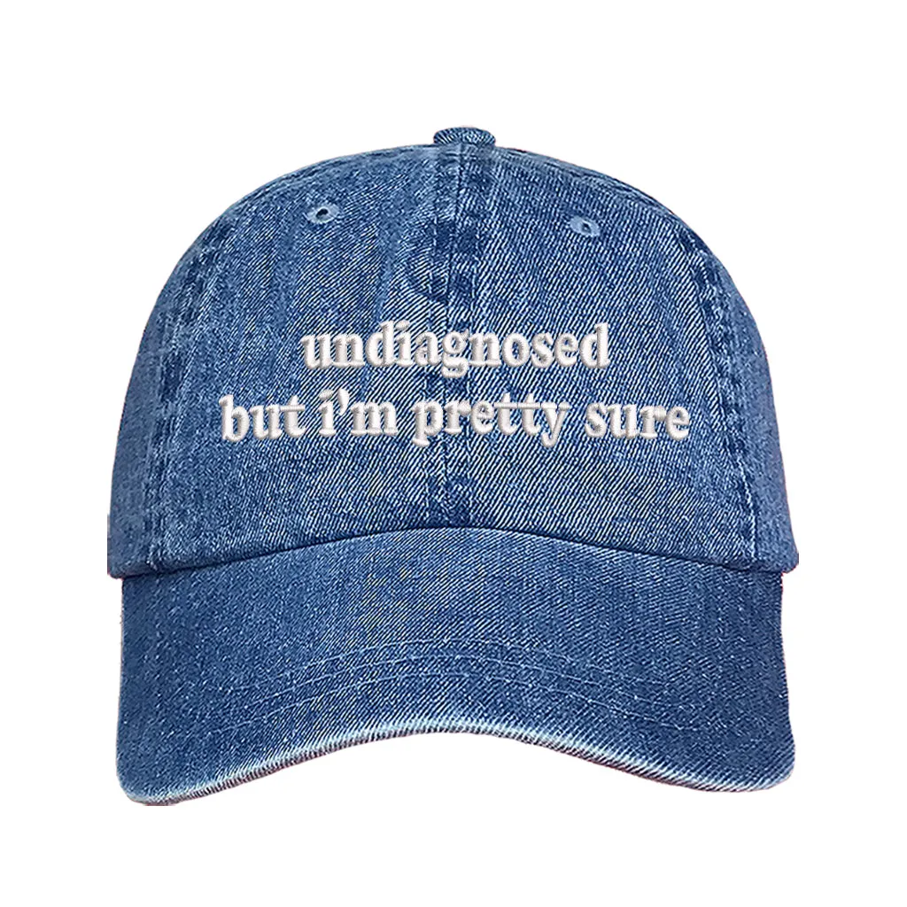 Undiagnosed But Im Pretty Sure Embroidered Baseball Hat