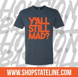 Y’all Still Mad? Unisex Tee